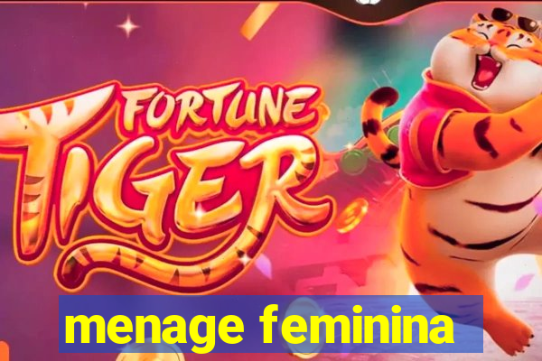 menage feminina